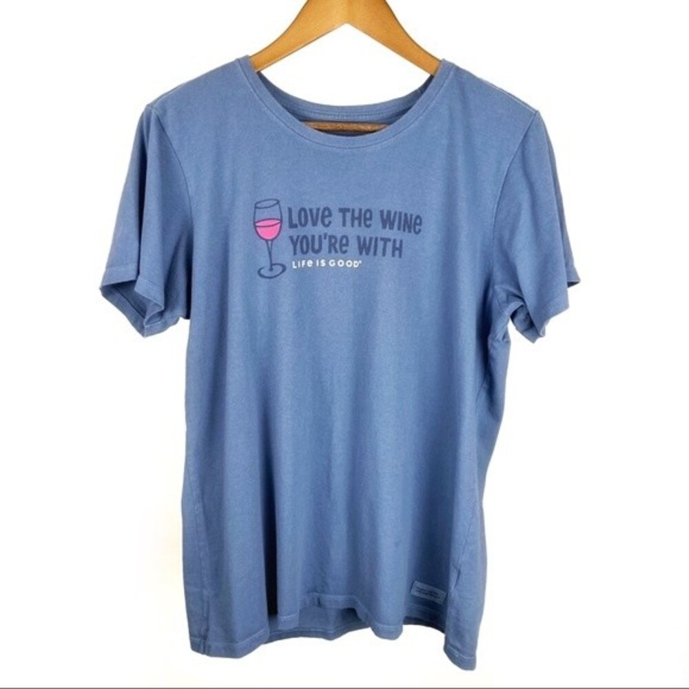 Life is Good Love the Wine You’re With Short Sleeve Tee